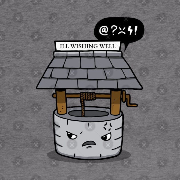 Funny Original Kawaii Sarcastic Sarcasm Cursing Cussing Wishing Well Cartoon by BoggsNicolas